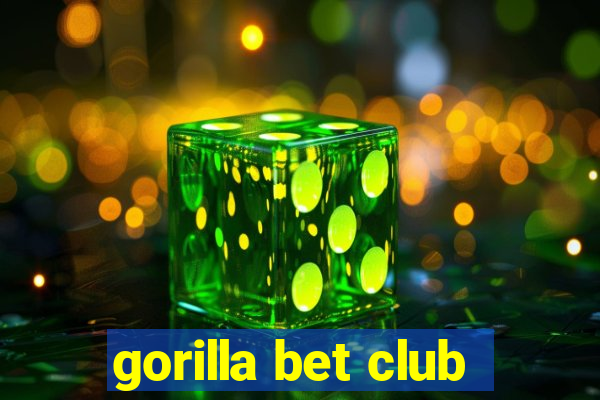 gorilla bet club